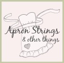 Apron Strings & Other Things