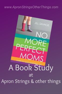 No More Perfect Moms Book Study sm - Apron Strings & other things