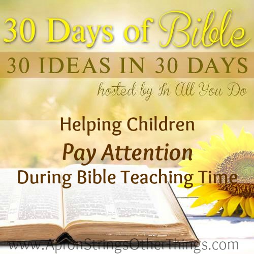 Helping Children Pay Attention During Bible Teaching Time at ApronStringsOtherThings.com