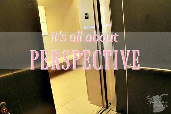 when life is not flowing the way you planned, remember, Its All About Perspective at ApronStringsOtherThings.com