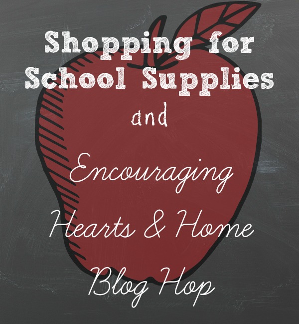 Shopping for School Supplies and Encouraging Hearts & Home Blog Hop