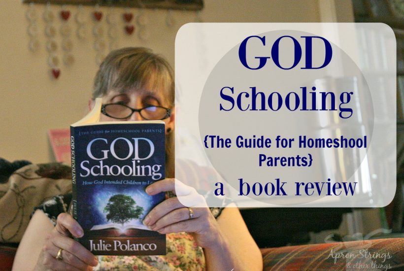 God Schooling {The Guide for Homeshool Parents} a book review Julie Polanco at ApronStringsOtherThings.com