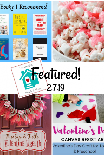Encouraging Hearts & Home Blog Hop 2.7.19 Featured at ApronStringsOtherThings.com